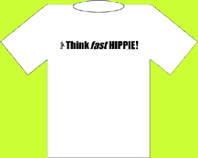 Think fast Hippie!! - The t-shirt!!